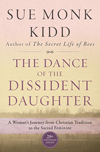 The Dance of the Dissident Daughter: A Woman's Journey from Christian Tradition to the Sacred Feminine von HarperCollins
